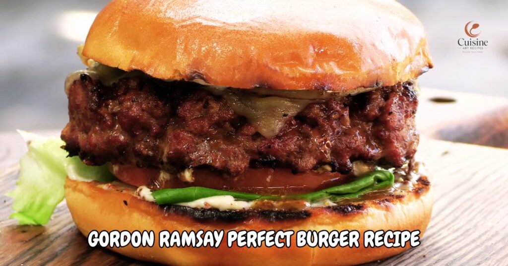 Gordon Ramsay Perfect Burger Recipe