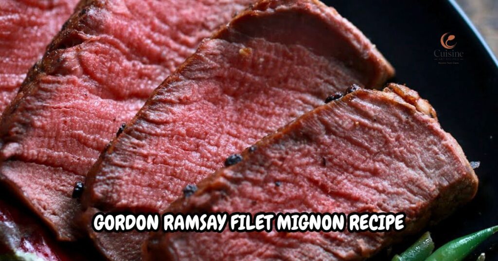 Gordon Ramsay Filet Mignon Recipe