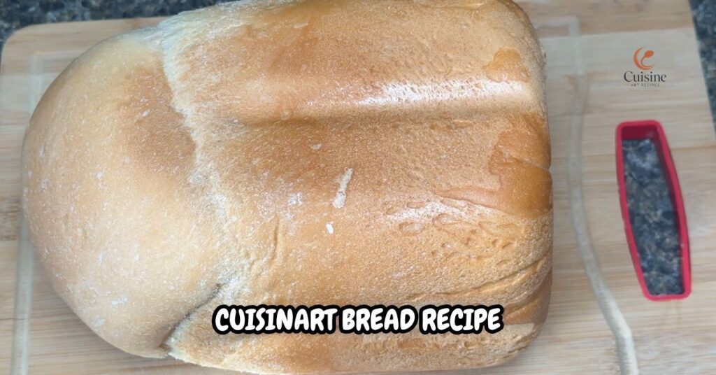 Cuisinart Bread Recipe (Homemade)